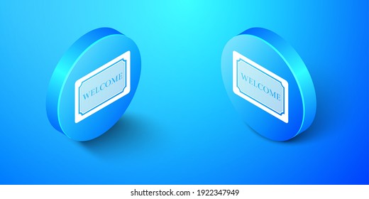 Isometric Doormat with the text Welcome icon isolated on blue background. Welcome mat sign. Blue circle button. Vector.