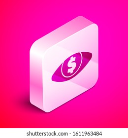 Isometric Eye with dollar icon isolated on pink background. Silver square button. Vector Illustration