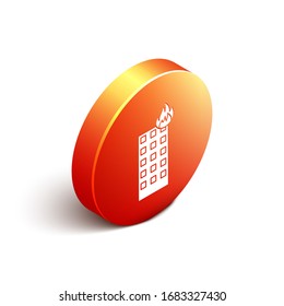 Isometric Fire in burning building on city street icon isolated on white background. Orange circle button. Vector Illustration