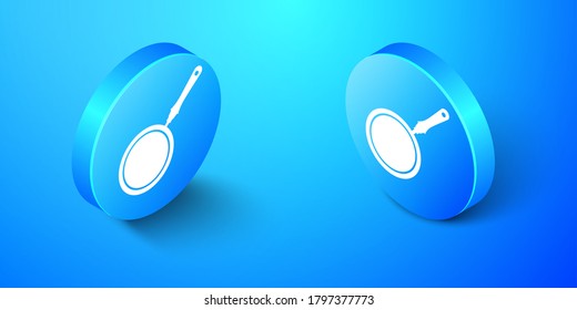 Isometric Frying pan icon isolated on blue background. Blue circle button. Vector.