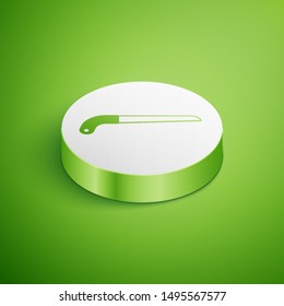 Isometric Garden saw icon isolated on green background. White circle button. Vector Illustration