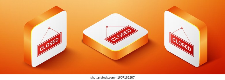 Isometric Hanging sign with text Closed door icon isolated on orange background. Orange square button. Vector.