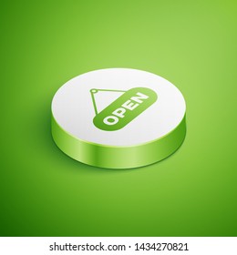 Isometric Hanging sign with text Open door icon isolated on green background. White circle button. Vector Illustration 