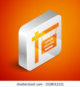 Isometric Hanging sign with text Open house icon isolated on orange background. Signboard with text Open house. Silver square button. Vector Illustration