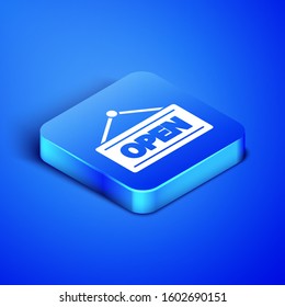Isometric Hanging sign with text Open door icon isolated on blue background. Blue square button. Vector Illustration