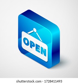 Isometric Hanging sign with text Open door icon isolated on grey background. Blue square button. Vector Illustration