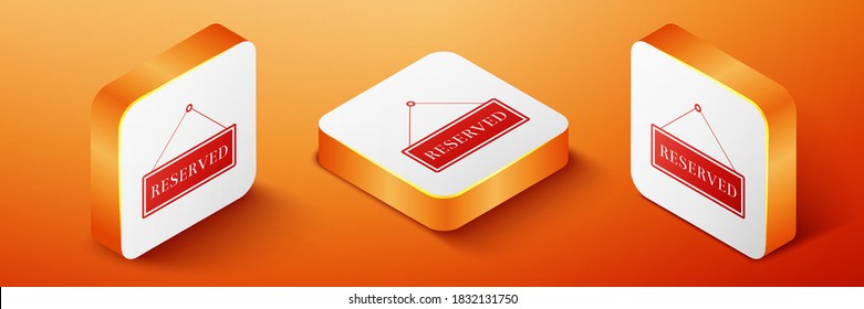 Signo de ahorcamiento isométrico con texto Icono de signo Reservado aislado en el fondo naranja. Tema de negocios para cafetería o restaurante. Botón cuadrado naranja. Vector.