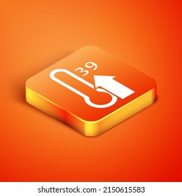 Isometric High human body temperature or get fever icon isolated on orange background. Disease, cold, flu symptom. Vector