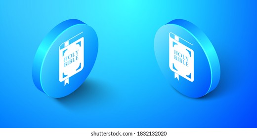 Isometric Holy bible book icon isolated on blue background. Blue circle button. Vector.