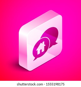 Isometric House building in speech bubble icon isolated on pink background. Real estate concept. Silver square button. Vector Illustration