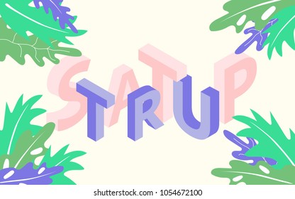 Isometric inscription "startup" on a light yellow background surrounded by leaves