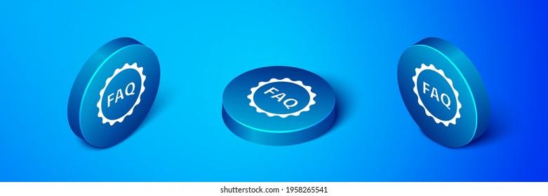 Isometric Label with text FAQ information icon isolated on blue background. Circle button with text FAQ. Blue circle button. Vector Illustration