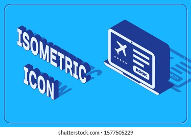 Isometric Laptop with electronic boarding pass airline ticket icon isolated on blue background. Passenger plane mobile ticket for web and app.  Vector Illustration