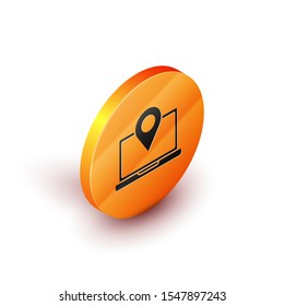 Isometric Laptop with location marker icon isolated on white background. Orange circle button. Vector Illustration