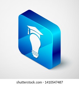 Isometric Light bulb and graduation cap icon isolated on white background. University Education concept. Blue square button. Vector Illustration
