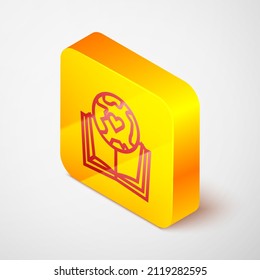 Isometric line Earth globe and book icon isolated on grey background. World or Earth sign. Global internet symbol. Geometric shapes. Yellow square button. Vector Illustration