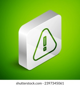 Isometric line Exclamation mark in triangle icon isolated on green background. Hazard warning sign, careful, attention, danger warning sign. Silver square button. Vector