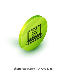 Isometric line Laptop and cross mark on screen icon isolated on white background. Error window, exit button, cancel, 404 error page not found concept. Green circle button. Vector Illustration