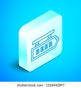 Isometric line Street signboard with inscription Beer icon isolated on blue background. Suitable for advertisements bar, cafe, pub, restaurant. Silver square button. Vector Illustration