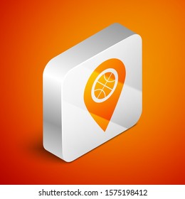 Isometric Location with basketball ball inside icon isolated on orange background. Silver square button. Vector Illustration