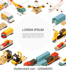 Isometric logistics and transportation template with helicopter drone airplane ship scooter trucks car forklift containers boxes vector illustration