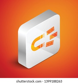 Isometric Magnet with money icon isolated on orange background. Concept of attracting investments, money. Big business profit attraction and success. Silver square button. Vector Illustration