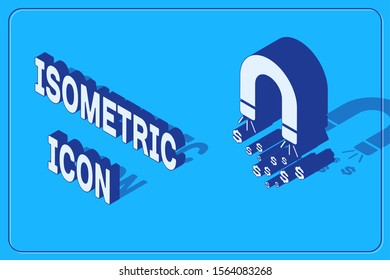 Isometric Magnet with money icon isolated on blue background. Concept of attracting investments, money. Big business profit attraction and success.  Vector Illustration