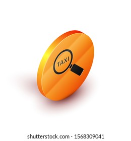 Isometric Magnifying glass and taxi car icon isolated on white background. Taxi search. Orange circle button. Vector Illustration