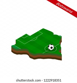 Isometric map of Botswana with soccer field. Football ball in center of football pitch. Vector soccer illustration.