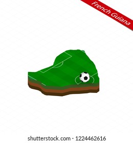 Isometric map of French Guiana with soccer field. Football ball in center of football pitch. Vector soccer illustration.