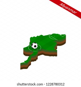Isometric map of Myanmar with soccer field. Football ball in center of football pitch. Vector soccer illustration.