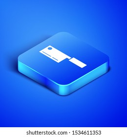 Isometric Meat chopper icon isolated on blue background. Kitchen knife for meat. Butcher knife. Happy Halloween party. Blue square button. Vector Illustration