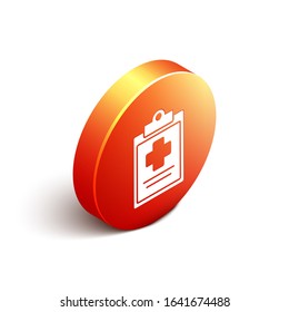 Isometric Medical clipboard with clinical record icon isolated on white background. Health insurance form. Prescription, medical check marks report. Orange circle button. Vector Illustration