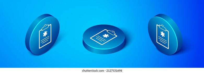 Isometric Medical clipboard with clinical record icon isolated on blue background. Health insurance form. Prescription, medical check marks report. Blue circle button. Vector