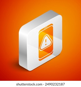 Isometric Mobile phone with exclamation mark icon isolated on orange background. Alert message smartphone notification. Silver square button. Vector Illustration