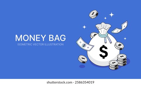 Isometric money bag vector illustration concept with coins, paper notes, and a dollar sign