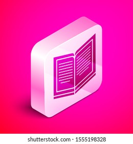 Isometric Open book icon isolated on pink background. Silver square button. Vector Illustration