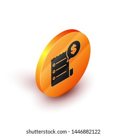 Isometric Paper check and financial check icon isolated on white background. Paper print check, shop receipt or bill. Orange circle button. Vector Illustration