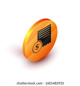 Isometric Paper check and financial check icon isolated on white background. Paper print check, shop receipt or bill. Orange circle button. Vector Illustration