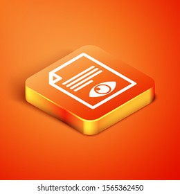 Isometric Paper page with eye symbol icon isolated on orange background. Open information file sign.  Vector Illustration