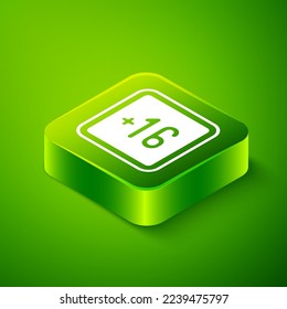 Isometric Plus 16 movie icon isolated on green background. Adult content. Sixteen plus icon. Censored business concept. Green square button. Vector