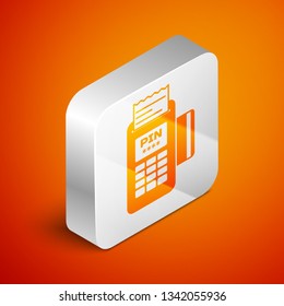 Isometric POS terminal with inserted credit card and printed reciept icon isolated on orange background. NFC payment concept. Silver square button. Vector Illustration