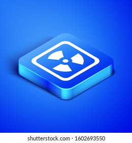 Isometric Radioactive icon isolated on blue background. Radioactive toxic symbol. Radiation Hazard sign. Blue square button. Vector Illustration