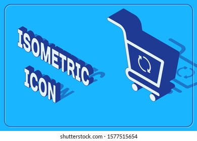 Isometric Refresh shopping cart icon isolated on blue background. Online buying concept. Delivery service sign. Update supermarket basket symbol.  Vector Illustration