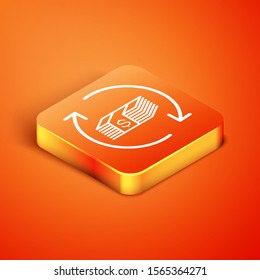 Isometric Refund money icon isolated on orange background. Financial services, cash back concept, money refund, return on investment, savings account.  Vector Illustration