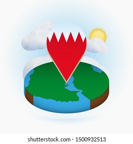 Isometric round map of Bahrain and point marker with flag of Bahrain. Cloud and sun on background. Isometric vector illustration.