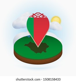 Isometric round map of Belarus and point marker with flag of Belarus. Cloud and sun on background. Isometric vector illustration.