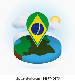 Isometric round map of Brazil and point marker with flag of Brazil. Cloud and sun on background. Isometric vector illustration.