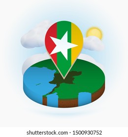 Isometric round map of Myanmar and point marker with flag of Myanmar. Cloud and sun on background. Isometric vector illustration.