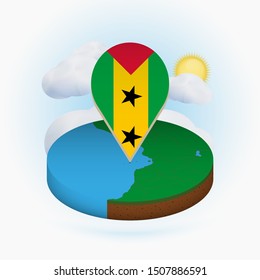 Isometric round map of Sao Tome and Principe and point marker with flag of Sao Tome and Principe. Cloud and sun on background. Isometric vector illustration.